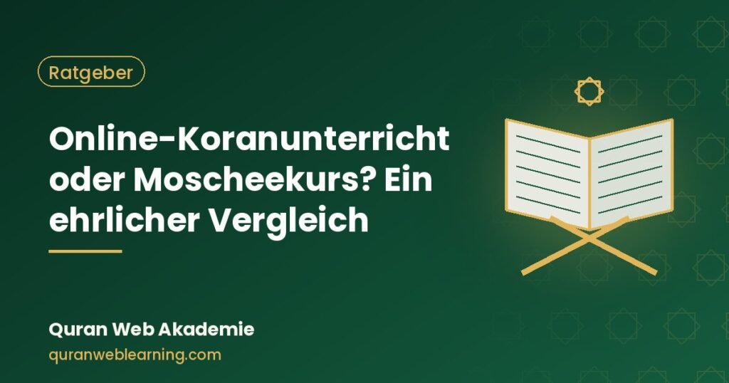Online-Koranunterricht Oder Moscheekurs? Ein Ehrlicher Vergleich