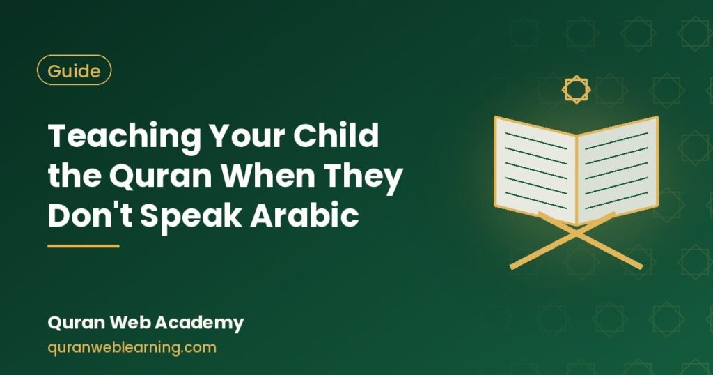 Teaching Your Child The Quran When They Don’T Speak Arabic